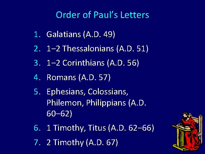 Order of Paul’s Letters 1. Galatians (A. D. 49) 2. 1‒ 2 Thessalonians (A.