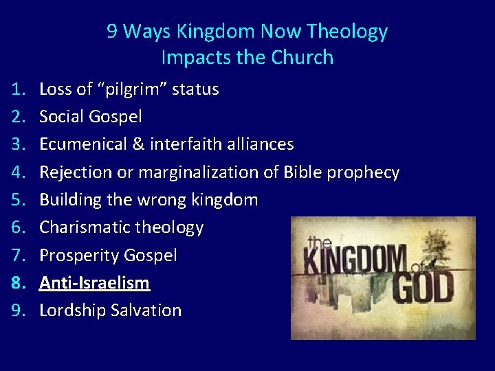 9 Ways Kingdom Now Theology Impacts the Church 1. 2. 3. 4. 5. 6.