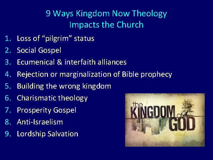 9 Ways Kingdom Now Theology Impacts the Church 1. 2. 3. 4. 5. 6.