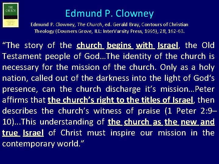 Edmund P. Clowney, The Church, ed. Gerald Bray, Contours of Christian Theology (Downers Grove,