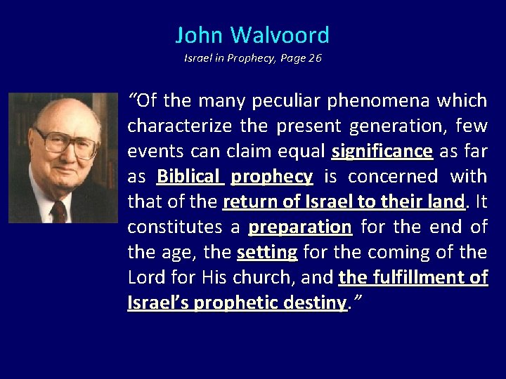 John Walvoord Israel in Prophecy, Page 26 “Of the many peculiar phenomena which characterize