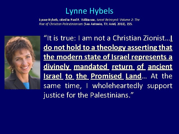 Lynne Hybels, cited in Paul R. Wilkinson, Israel Betrayed: Volume 2: The Rise of