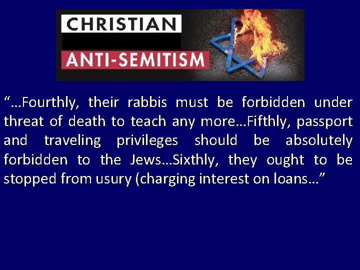 “…Fourthly, their rabbis must be forbidden under threat of death to teach any more…Fifthly,