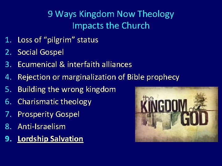 9 Ways Kingdom Now Theology Impacts the Church 1. 2. 3. 4. 5. 6.