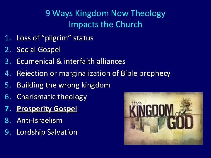 9 Ways Kingdom Now Theology Impacts the Church 1. 2. 3. 4. 5. 6.