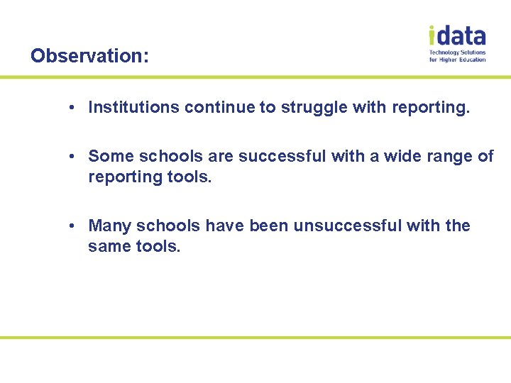 Observation: • Institutions continue to struggle with reporting. • Some schools are successful with