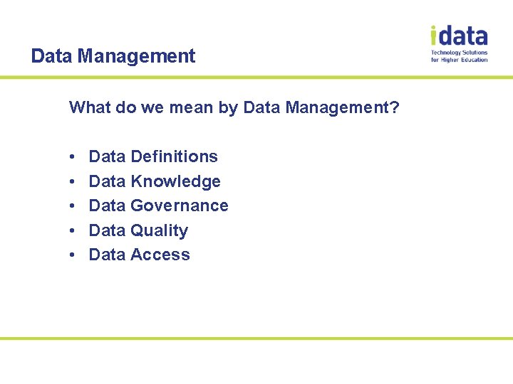 Data Management What do we mean by Data Management? • • • Data Definitions