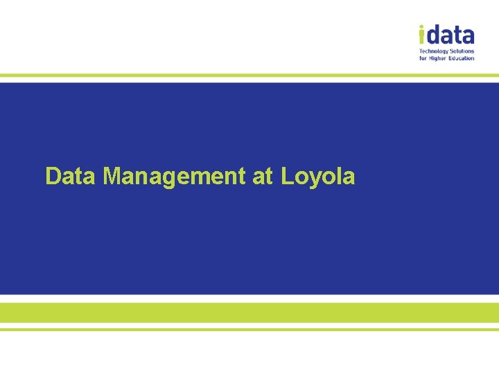 Data Management at Loyola 