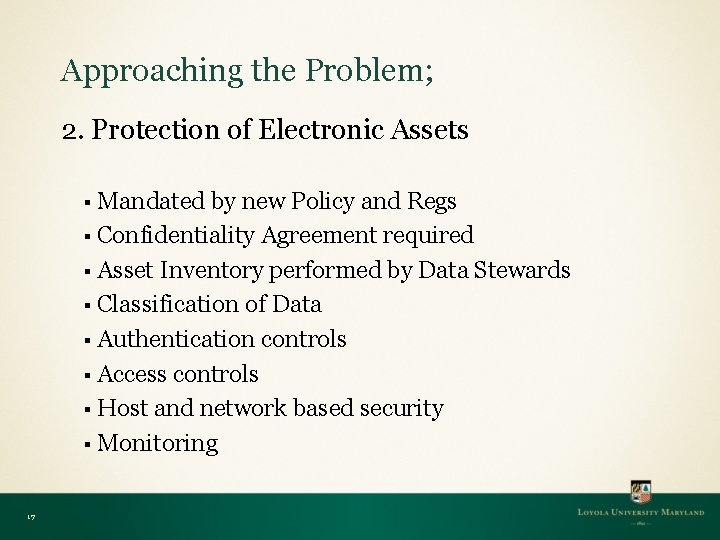 Approaching the Problem; 2. Protection of Electronic Assets § Mandated by new Policy and