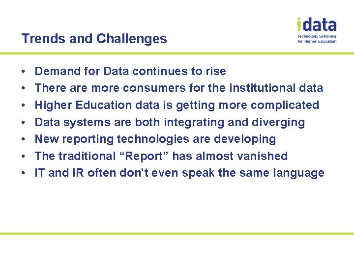 Trends and Challenges • • Demand for Data continues to rise There are more