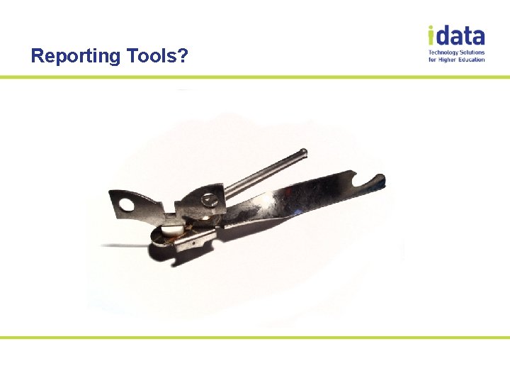 Reporting Tools? 