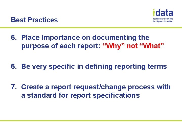 Best Practices 5. Place Importance on documenting the purpose of each report: “Why” not