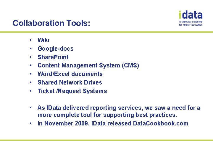 Collaboration Tools: • • Wiki Google-docs Share. Point Content Management System (CMS) Word/Excel documents