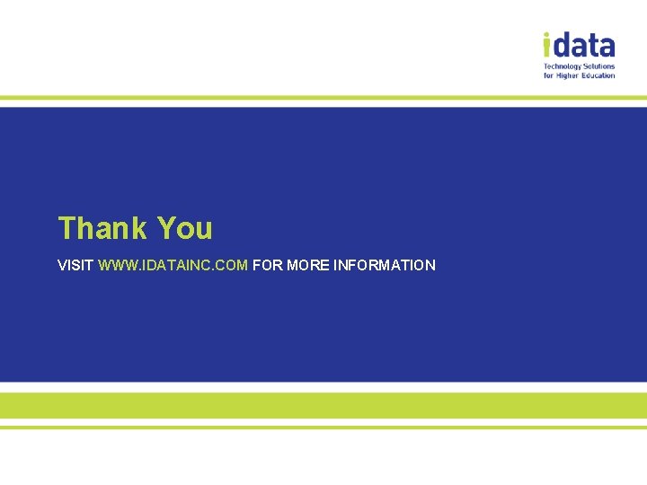 Thank You VISIT WWW. IDATAINC. COM FOR MORE INFORMATION 