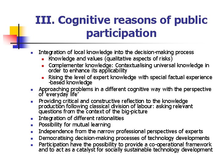 III. Cognitive reasons of public participation n n n n Integration of local knowledge
