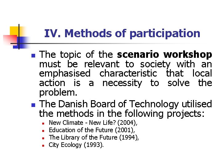 IV. Methods of participation n n The topic of the scenario workshop must be