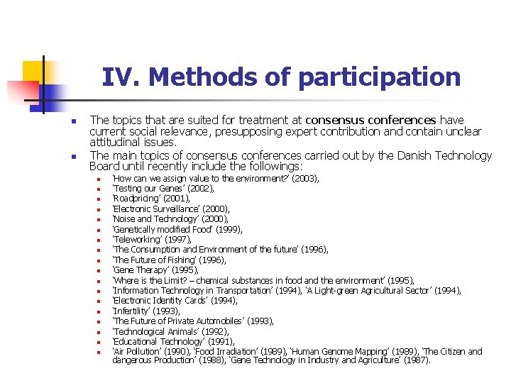 IV. Methods of participation n n The topics that are suited for treatment at