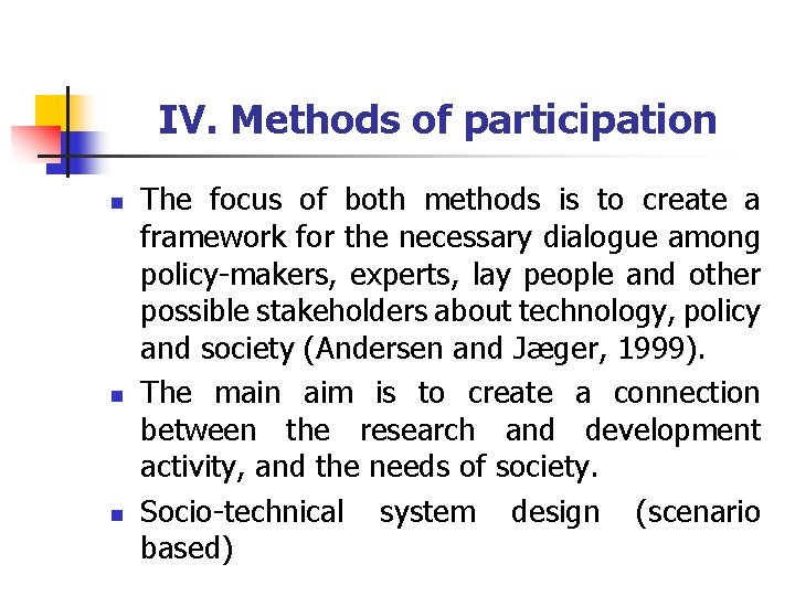 IV. Methods of participation n The focus of both methods is to create a