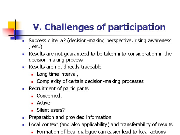 V. Challenges of participation n n n Success criteria? (decision-making perspective, rising awareness ,