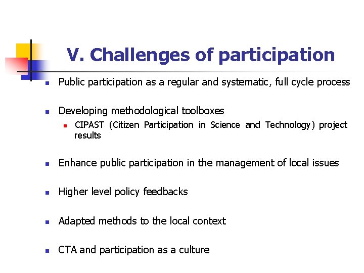 V. Challenges of participation n Public participation as a regular and systematic, full cycle