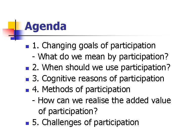 Agenda n n n 1. Changing goals of participation - What do we mean