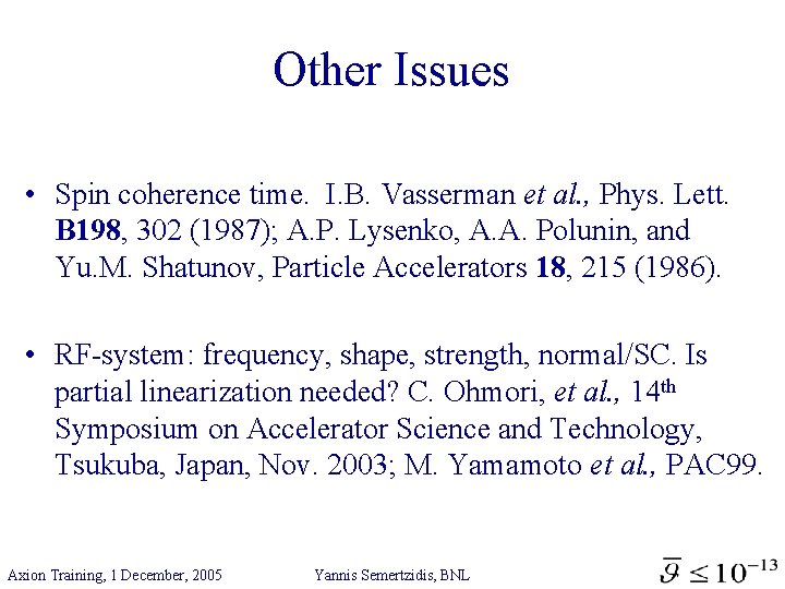 Other Issues • Spin coherence time. I. B. Vasserman et al. , Phys. Lett.