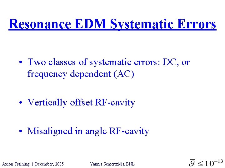 Resonance EDM Systematic Errors • Two classes of systematic errors: DC, or frequency dependent