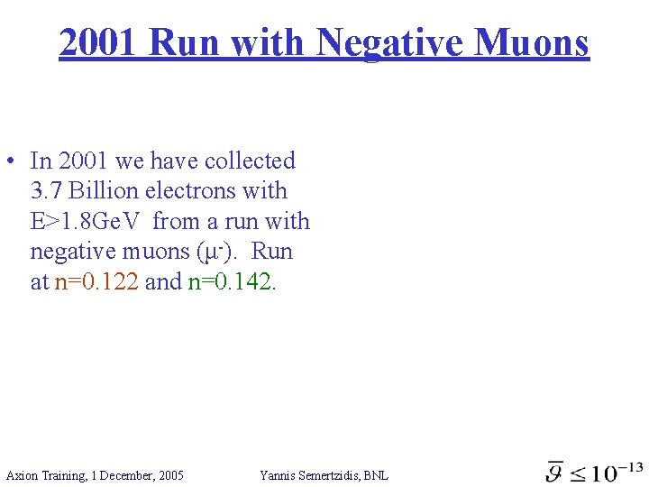 2001 Run with Negative Muons • In 2001 we have collected 3. 7 Billion