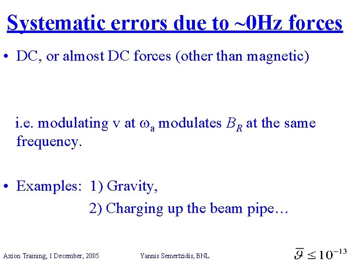 Systematic errors due to ~0 Hz forces • DC, or almost DC forces (other