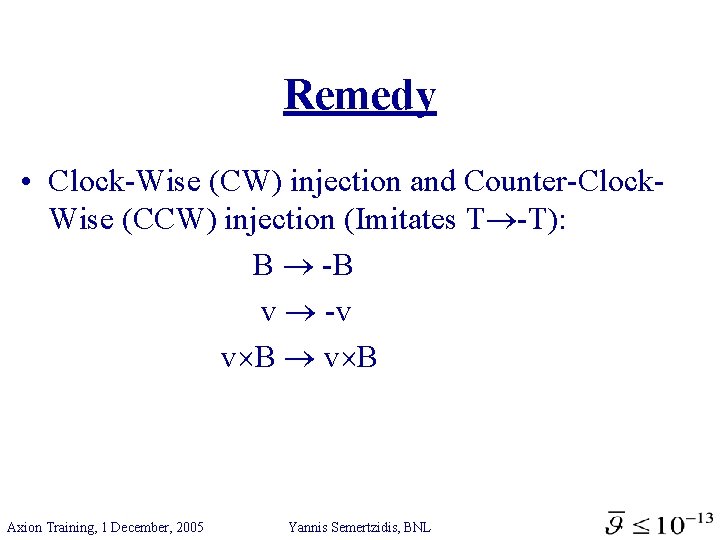 Remedy • Clock-Wise (CW) injection and Counter-Clock. Wise (CCW) injection (Imitates T -T): B