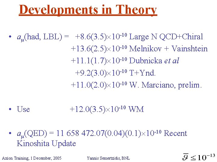 Developments in Theory • • • aµ(had, LBL) = +8. 6(3. 5) 10 -10