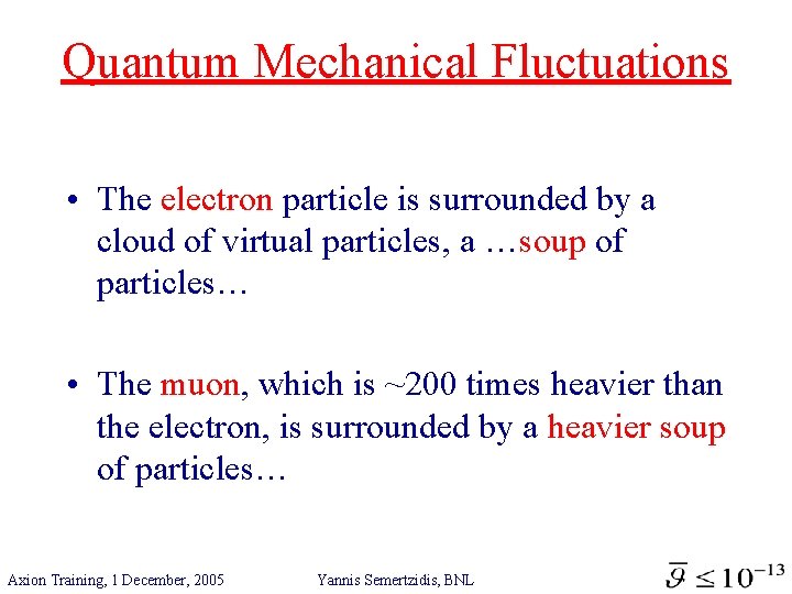 Quantum Mechanical Fluctuations • The electron particle is surrounded by a cloud of virtual