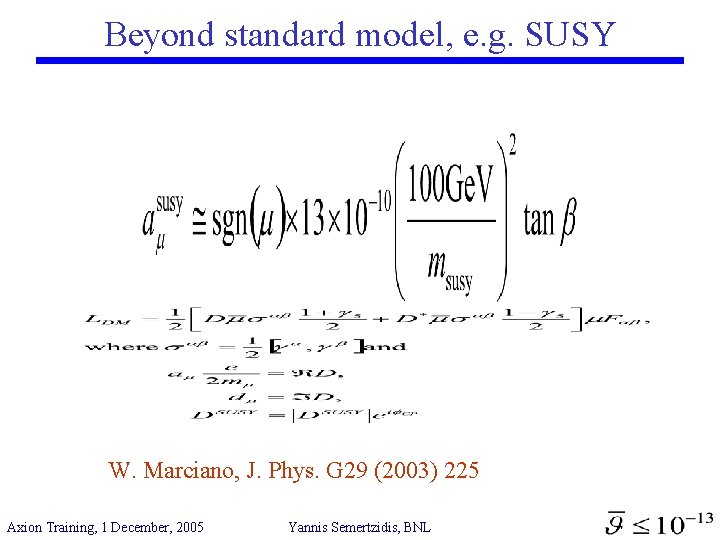 Beyond standard model, e. g. SUSY W. Marciano, J. Phys. G 29 (2003) 225