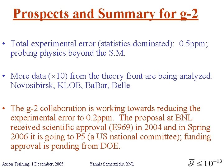 Prospects and Summary for g-2 • Total experimental error (statistics dominated): 0. 5 ppm;