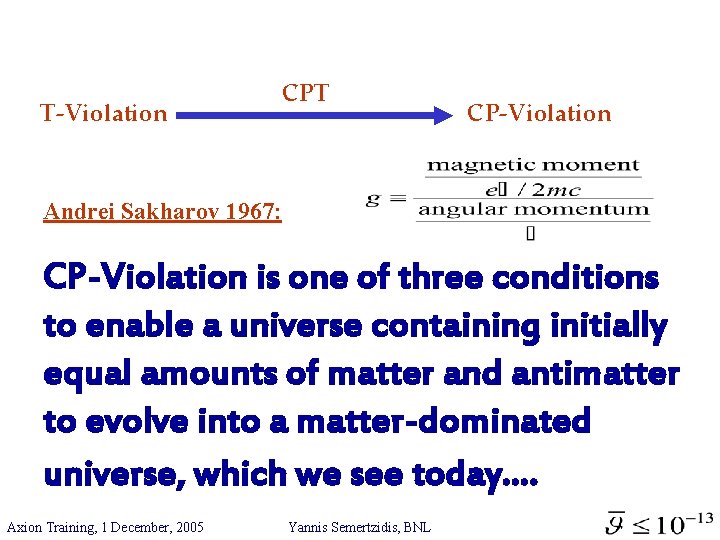 T-Violation CPT CP-Violation Andrei Sakharov 1967: CP-Violation is one of three conditions to enable
