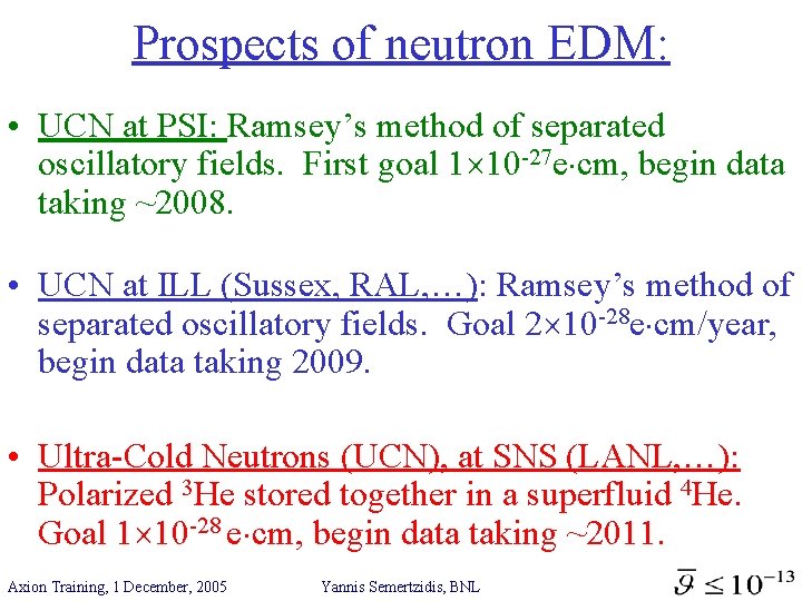 Prospects of neutron EDM: • UCN at PSI: Ramsey’s method of separated oscillatory fields.