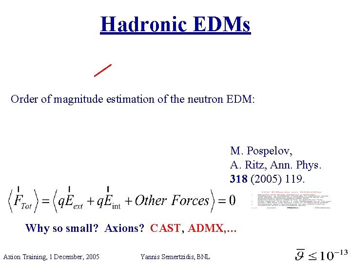 Hadronic EDMs Order of magnitude estimation of the neutron EDM: M. Pospelov, A. Ritz,