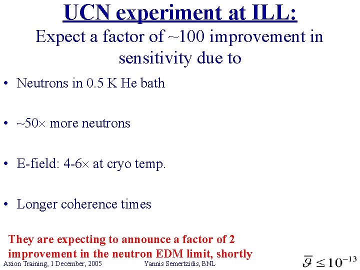 UCN experiment at ILL: Expect a factor of ~100 improvement in sensitivity due to