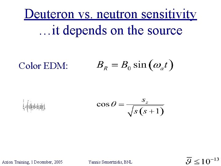 Deuteron vs. neutron sensitivity …it depends on the source Color EDM: Axion Training, 1