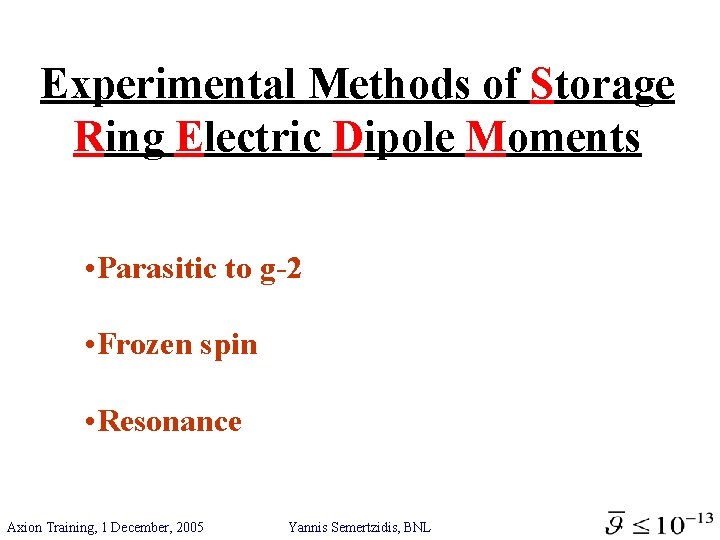 Experimental Methods of Storage Ring Electric Dipole Moments • Parasitic to g-2 • Frozen