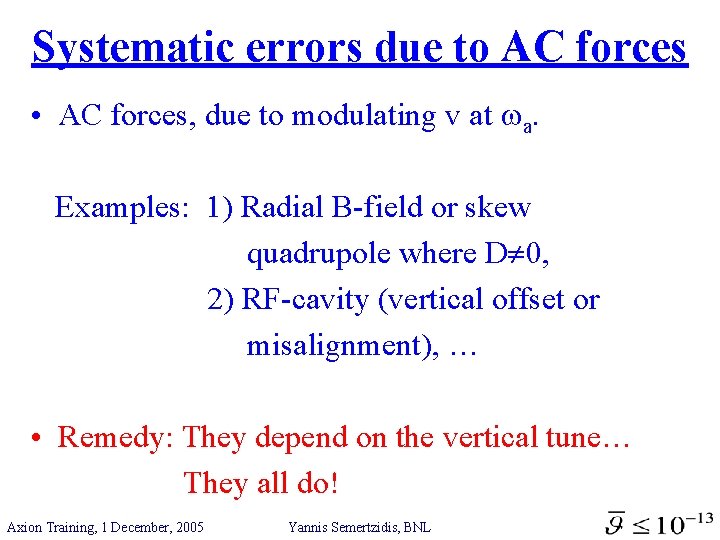 Systematic errors due to AC forces • AC forces, due to modulating v at