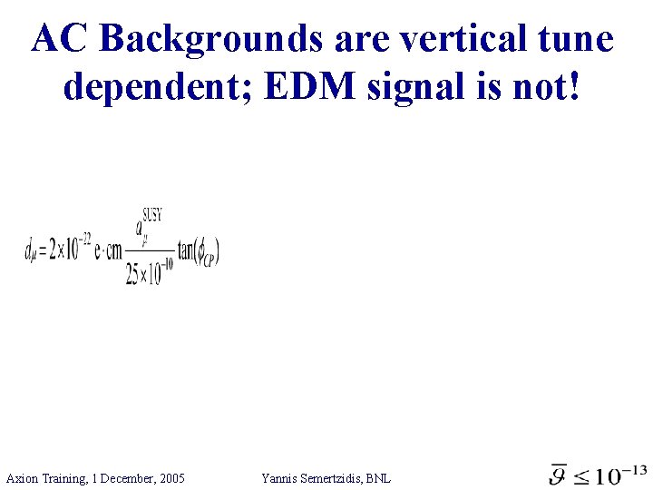 AC Backgrounds are vertical tune dependent; EDM signal is not! Axion Training, 1 December,