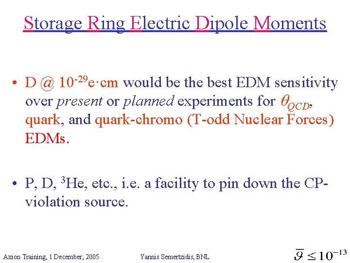 Storage Ring Electric Dipole Moments • D @ 10 -29 e·cm would be the