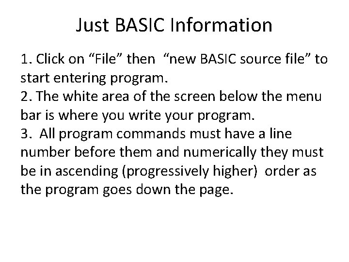 Just BASIC Information 1. Click on “File” then “new BASIC source file” to start Just BASIC Information 1. Click on “File” then “new BASIC source file” to start