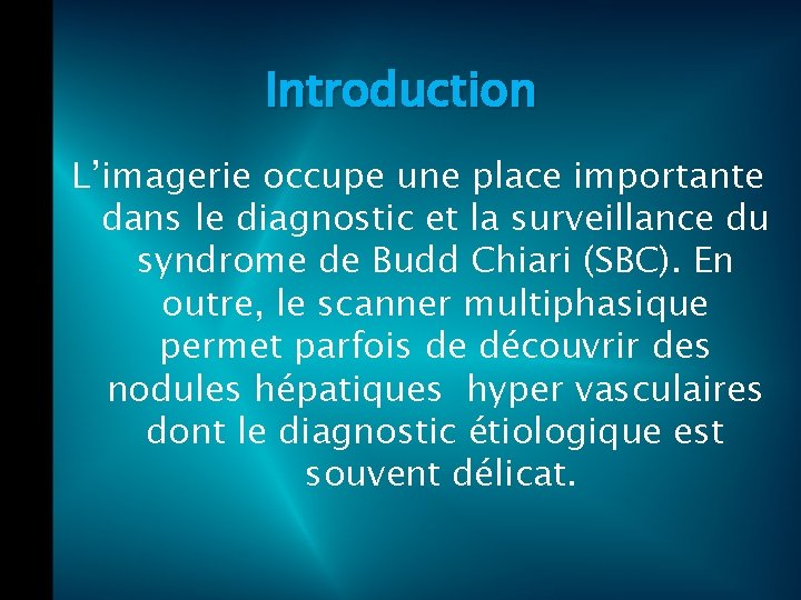 Introduction L’imagerie occupe une place importante dans le diagnostic et la surveillance du syndrome