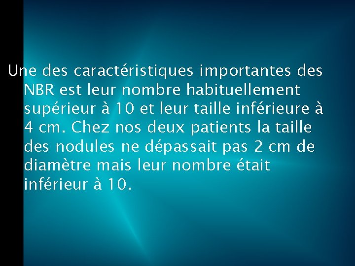 Une des caractéristiques importantes des NBR est leur nombre habituellement supérieur à 10 et