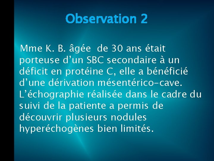 Observation 2 Mme K. B. âgée de 30 ans était porteuse d’un SBC secondaire