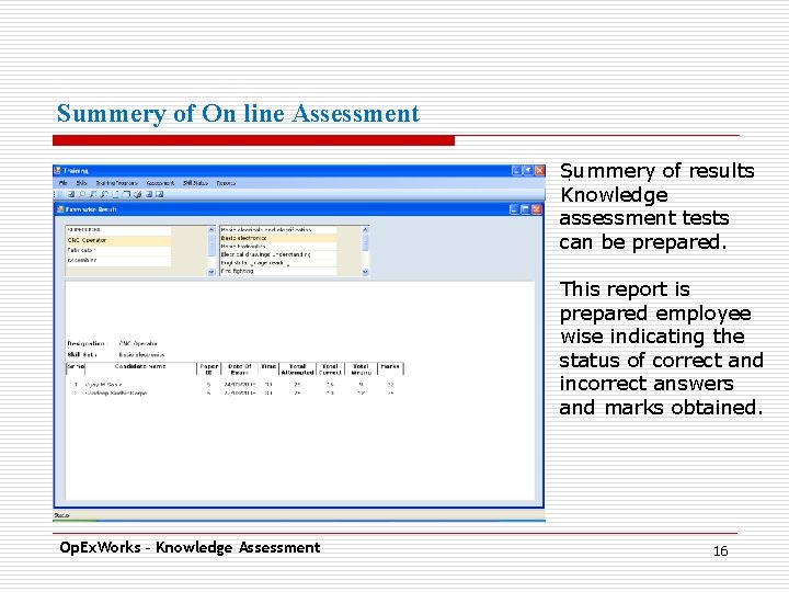 Summery of On line Assessment Summery of results. Knowledge assessment tests can be prepared.