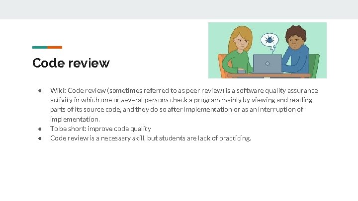 Code review ● ● ● Wiki: Code review (sometimes referred to as peer review)