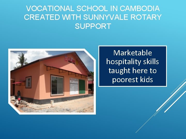 VOCATIONAL SCHOOL IN CAMBODIA CREATED WITH SUNNYVALE ROTARY SUPPORT Marketable hospitality skills taught here